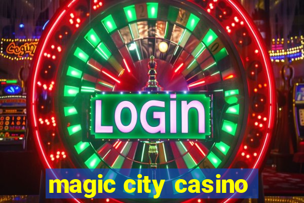 magic city casino