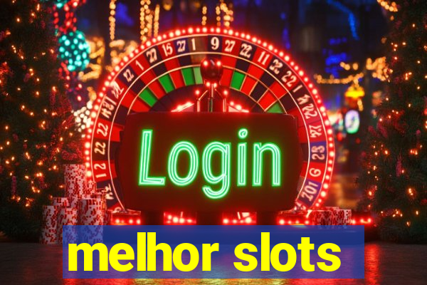 melhor slots