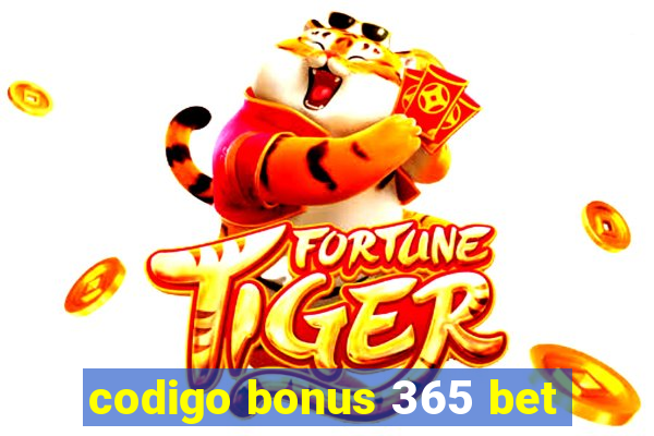 codigo bonus 365 bet