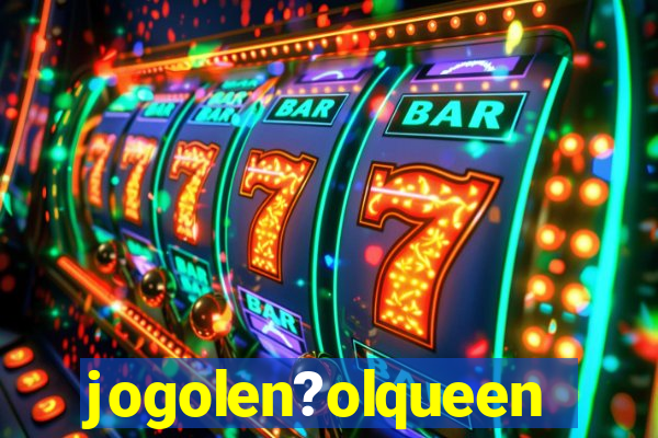 jogolen?olqueen