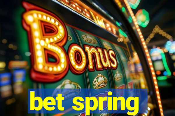 bet spring