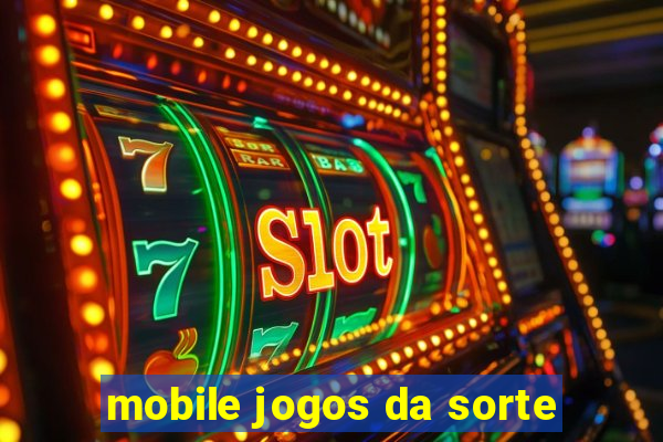 mobile jogos da sorte