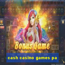 cash casino games pa