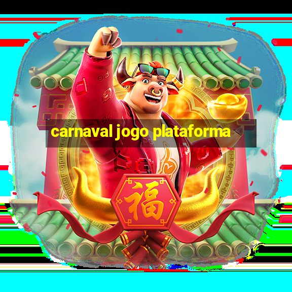 carnaval jogo plataforma