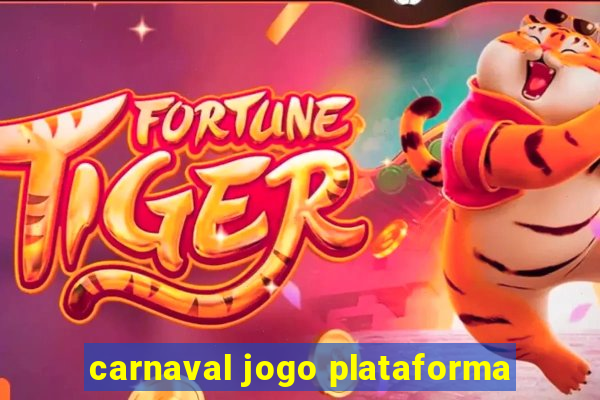 carnaval jogo plataforma