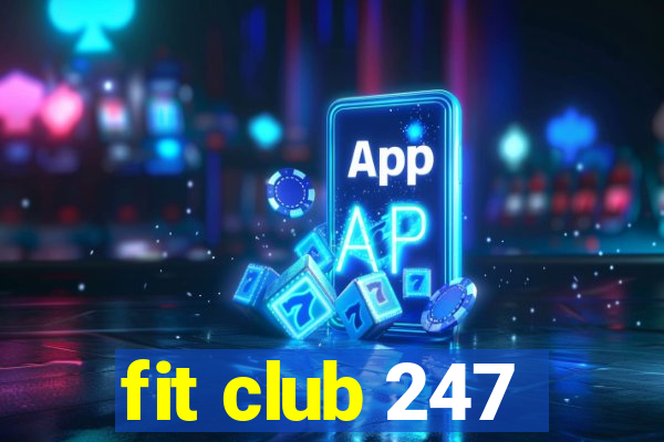 fit club 247