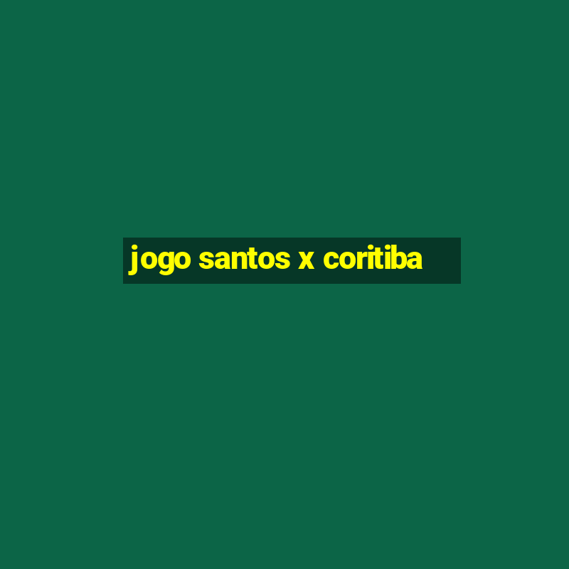 jogo santos x coritiba