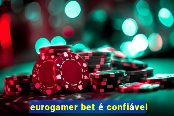 eurogamer bet é confiável