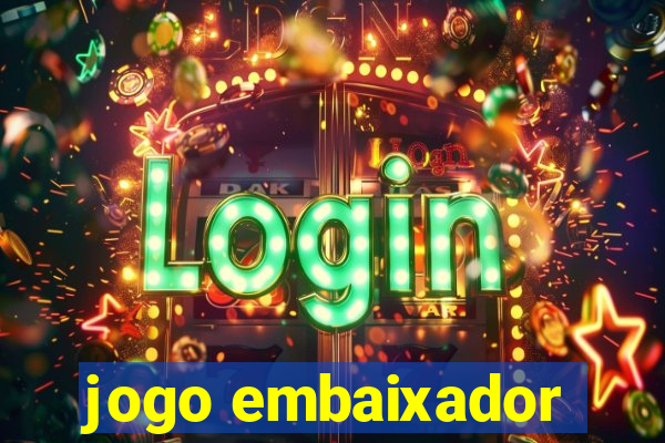 jogo embaixador