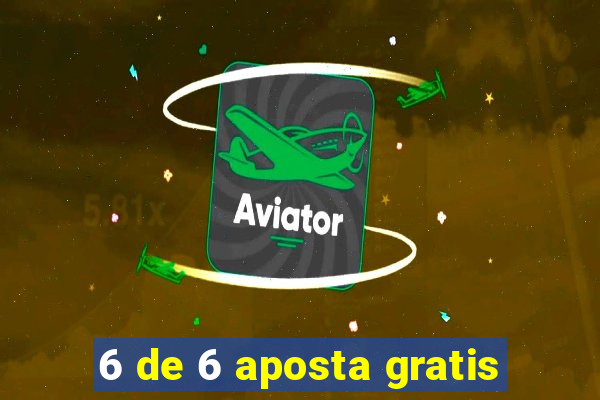 6 de 6 aposta gratis