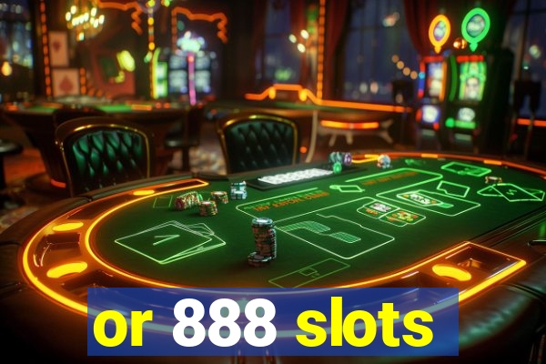 or 888 slots