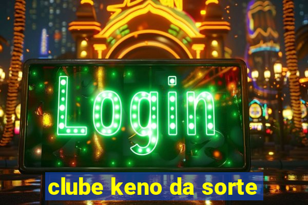 clube keno da sorte