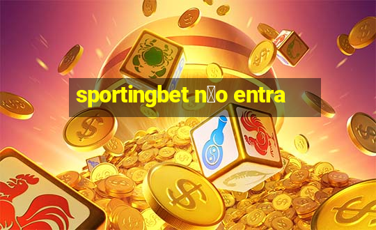 sportingbet n茫o entra