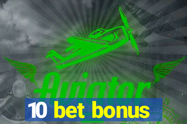 10 bet bonus