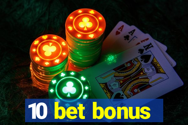 10 bet bonus