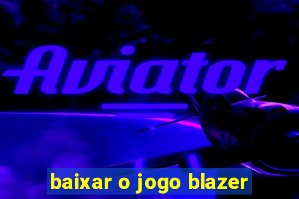 baixar o jogo blazer