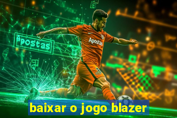 baixar o jogo blazer