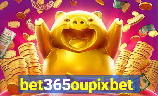 bet365oupixbet