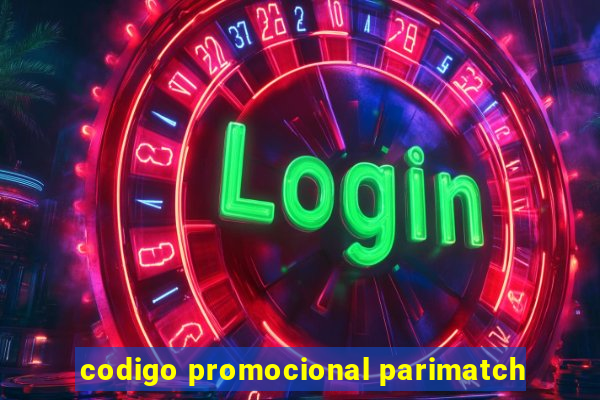 codigo promocional parimatch