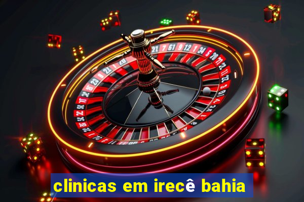 clinicas em irecê bahia