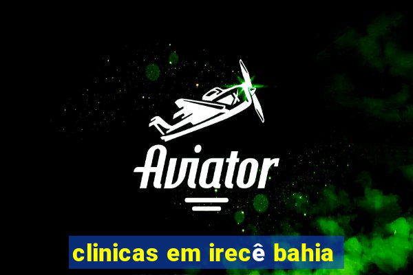 clinicas em irecê bahia