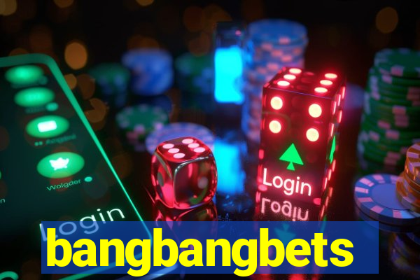 bangbangbets