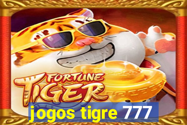 jogos tigre 777