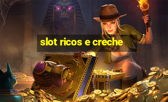 slot ricos e creche