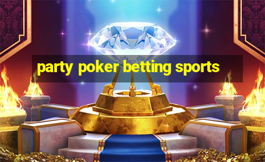 party poker betting sports