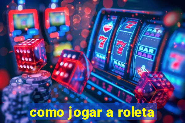 como jogar a roleta