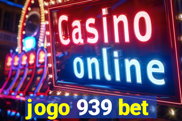 jogo 939 bet