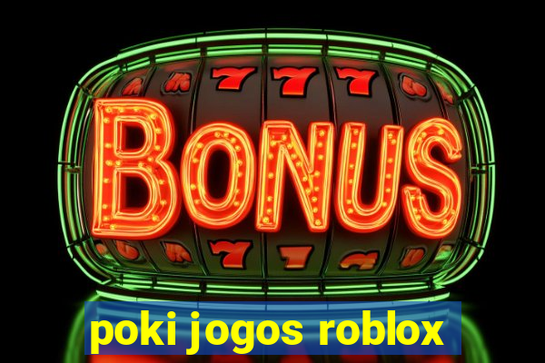 poki jogos roblox