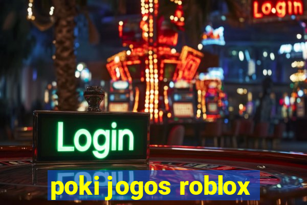 poki jogos roblox