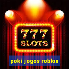 poki jogos roblox