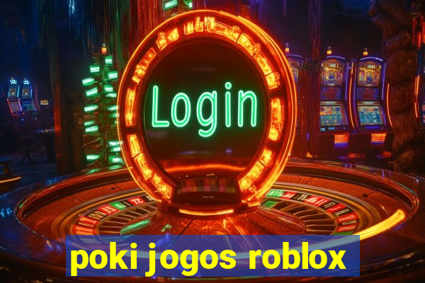 poki jogos roblox