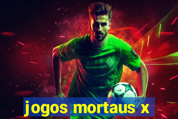 jogos mortaus x