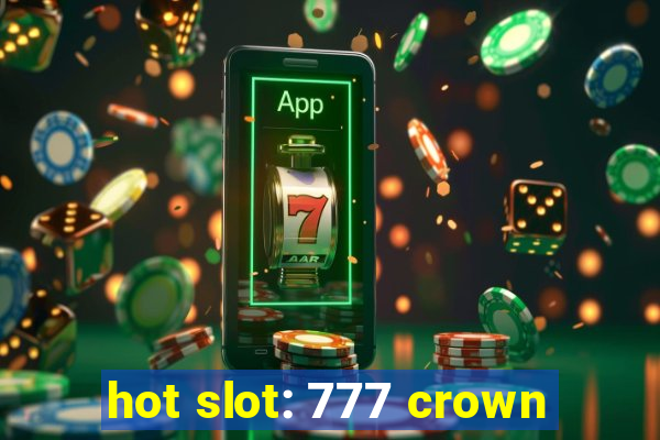 hot slot: 777 crown