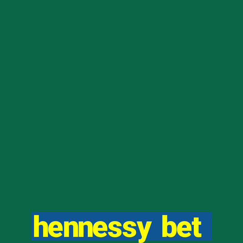 hennessy bet