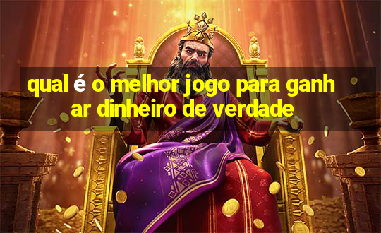 qual é o melhor jogo para ganhar dinheiro de verdade