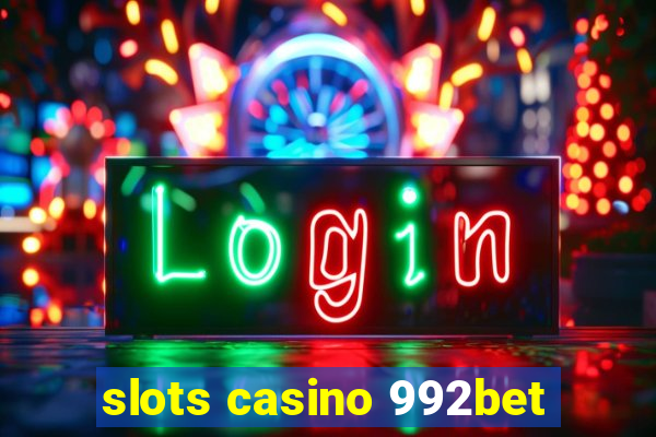 slots casino 992bet