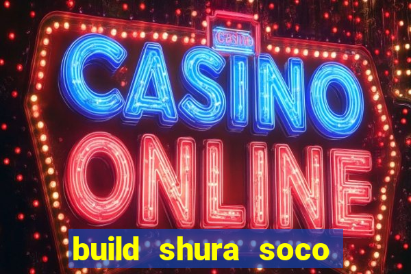 build shura soco furac o