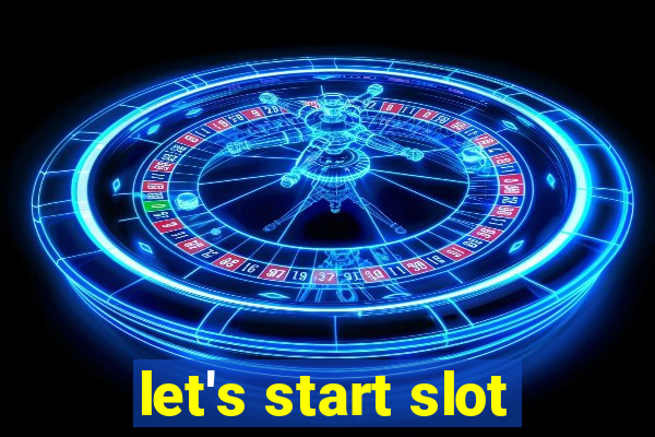 let's start slot