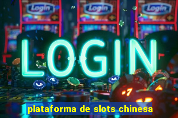 plataforma de slots chinesa