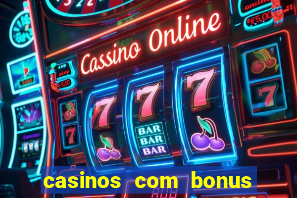 casinos com bonus de cadastro sem deposito