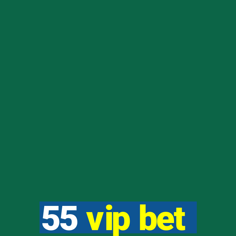 55 vip bet