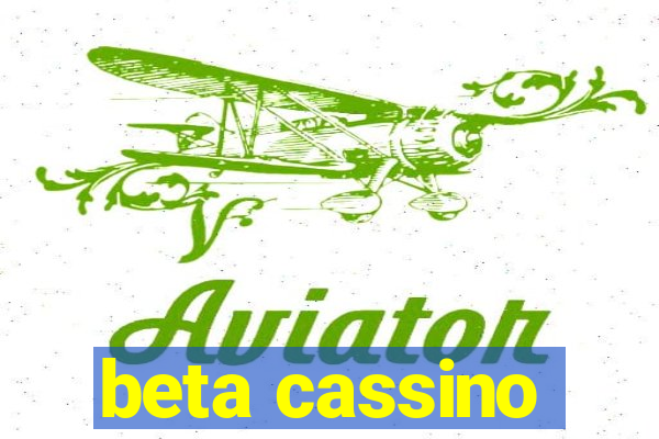 beta cassino