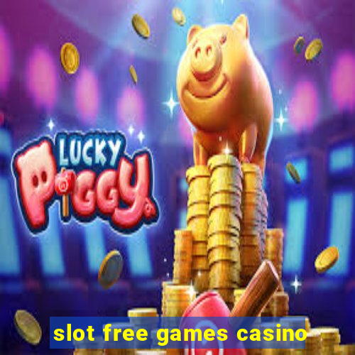 slot free games casino