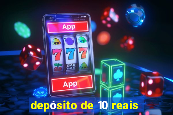 depósito de 10 reais