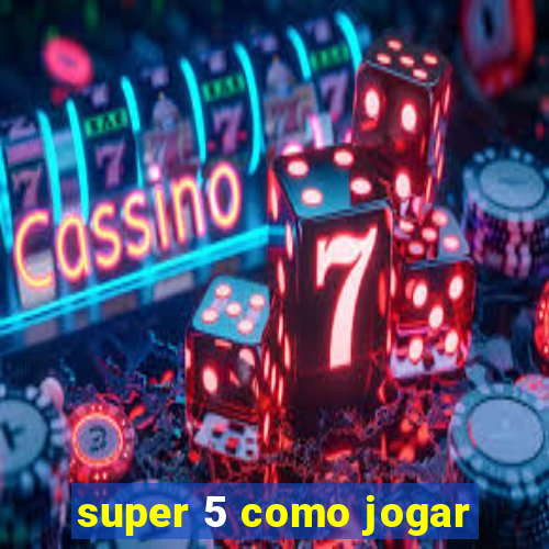 super 5 como jogar