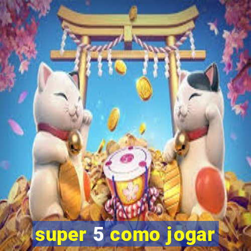 super 5 como jogar